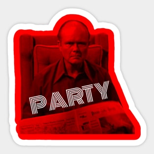 Red Forman hears Party! Sticker